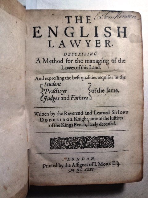 1631 The English Lawyer Bound w/ Another: The English Lawyer. Describing a method for the managing of the lawes of this land. And expressing the best qualities requisite in the student practizer iudges and fathers of the same. Written by the 