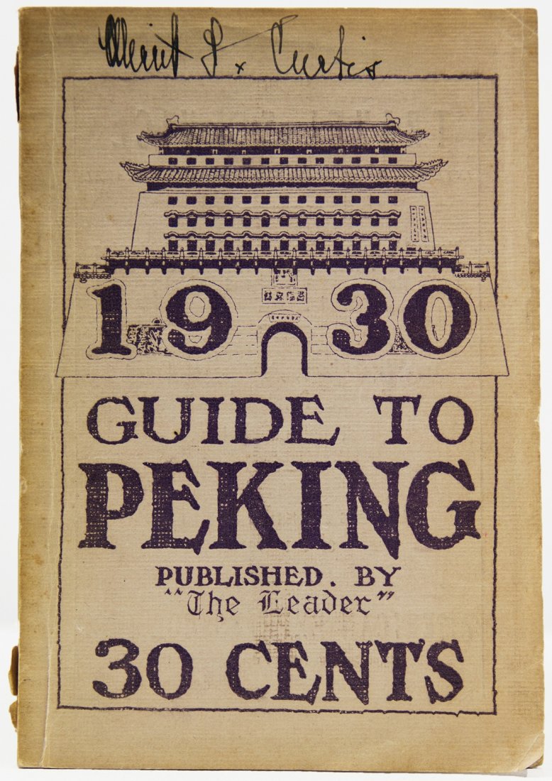 PEKING. Guide to Peking 1930. Published by "The: PEKING. Guide to Peking 1930. Published by "The Leader". 68 pp. Illustrated with a fold-out map and photographs plus numerous illustrated ads. 8vo., bound in original decorated wrappers with an image 