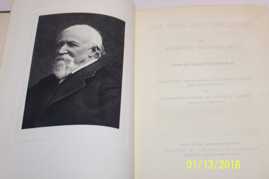 Robert Browning, The Ring and The Book: Robert Browning, The Ring and The Book Copyright date 1897, first edition, from authors revised text. Edited with biographical and critical notes and introduction by Charlotte Porter And Helen A. Clar