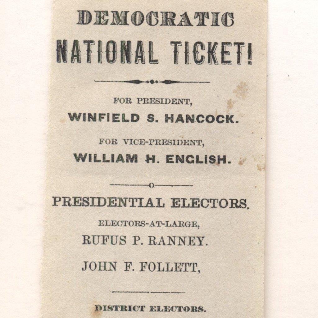 c.1880 Democratic National Ticket, Winfield S. Hancock: Description: Circa 1880 Democratic Party Political Memorabilia; "Democratic National Ticket! - For President, Winfield S. Hancock. For Vice-President, William H. English." Printed text includes a list