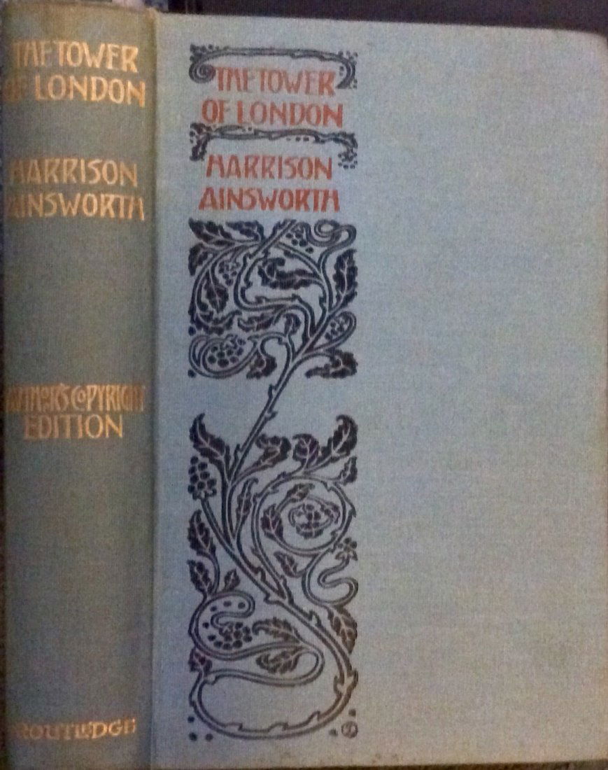 ANTIQUE HC Historical Romance Illustrated by Cruikshank: ANTIQUE Historical English Romance Illustrated by George Cruikshank. "The Tower Of London" by William Harrison Ainsworth. HARDCOVER ND circa 1895 George Routledge & Sons "Author's Copyright Edition" (