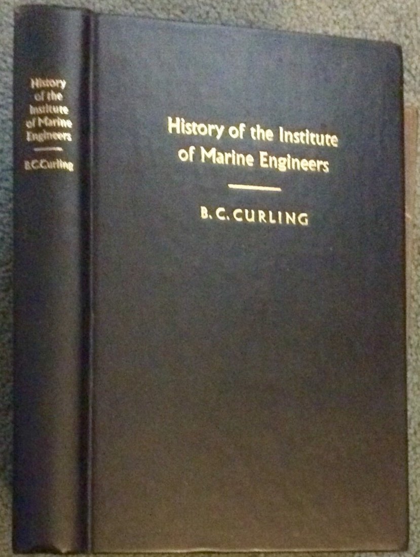 Collectible HC History Of Institute Of Marine Engineers: Collectible British Naval Biography. "History of the Institute of Marine engineers", by Bernard Curling O.B.E. HARDCOVER 1961 Eyre & Spottiswoode 1st edition, 1st printing; w/ Date: "1961" on Title pa