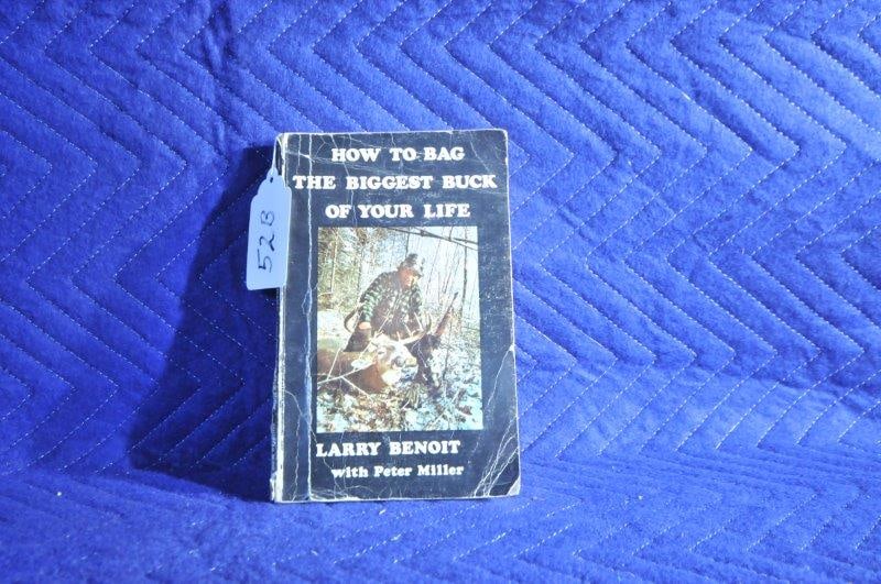 Signed Larry Benoit Book: Signed Larry Benoit book. "How to Bag the Biggest Buck of Your Life". Signed by author and sons. See photos.