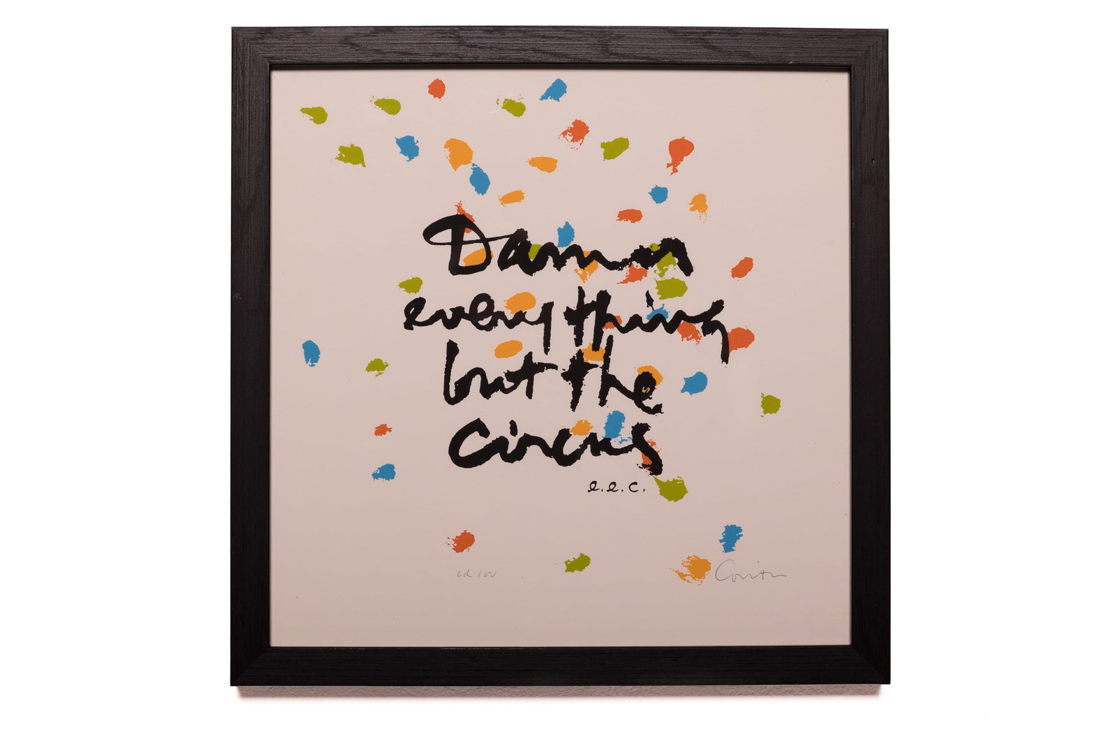Corita Kent (Sister Mary Corita), 'damn everything but the circus': CORITA KENT (SISTER MARY CORITA) 'damn everything '78', 1978 Serigraph. Signed in pencil at lower right "Corita" and "ed 100" at left. Kent archive number 78-13.