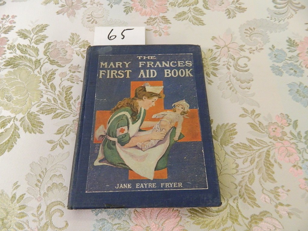 Jane Fryer, The Mary Frances First Aid Book, pub by: Jane Fryer, The Mary Frances First Aid Book, pub by Jane Fryer 1916, a how to do first aid in story book form.
