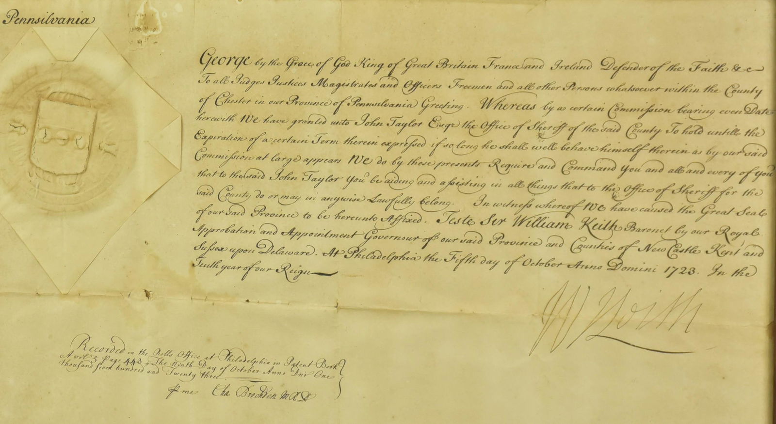 1723 PA Ink Commission John Taylor to Sheriff of Ches.: 1723 Pennsylvania ink commission for John Taylor to Sheriff of Chester County, dated 1723 and signed by Governor William Keith, 15'' x 19 1/4''.
