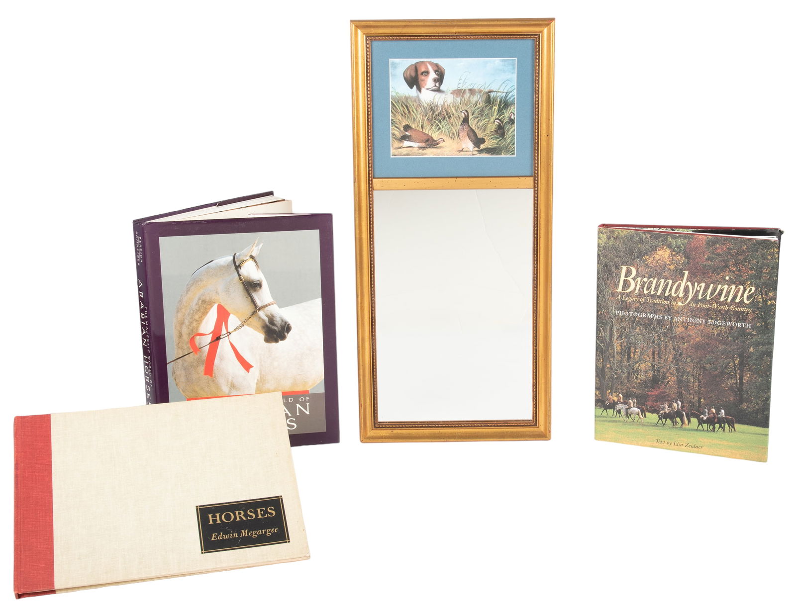 (3) Books & (1) Mirror on Horses & Hunting Dogs: (3) Books & Mirror, c/o Horses by Edwin Megargee 1946, Brandywine A Legacy of Tradition in du Pont-Wyeth Country photographs by Anthony Edgeworth text by Lisa Zeidner, The Majestic World of Arabian Ho