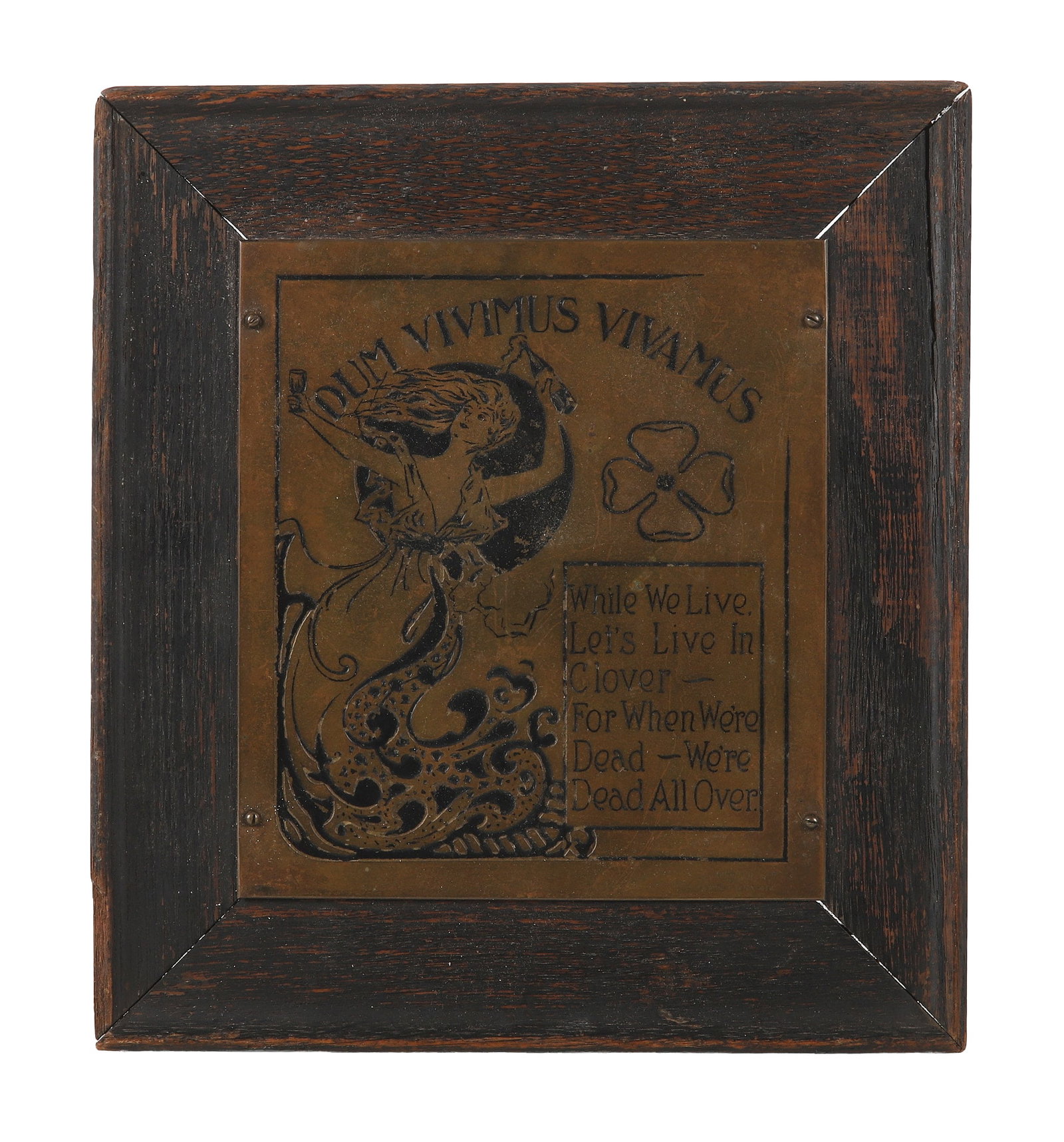 Antique 1903 Arts and Crafts Motto Plaque: Antique 1903 Arts and Crafts Motto Plaque The Wharff-Eaton Co, Inc. Dum Vivimus Vivamus. While we live, let's live in clover- For when we're dead- We're dead all over. Engraved copper plate, stamped