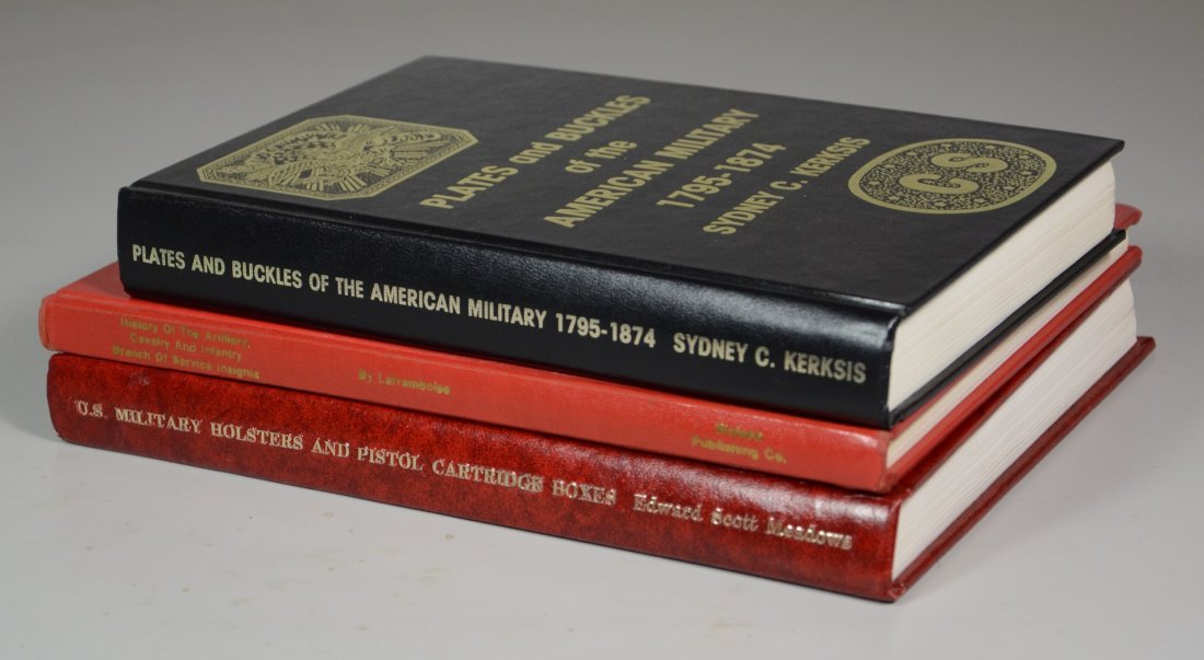 Military reference books, 3 vols, including: 1): Military reference books, 3 vols, including: 1) Meadows, US Military Holsters and Cartridge Boxes; 2) LaFramboise, History of the Artillery, Cavalry and Infantry Branch of Service Insignia; 3) Kerksis