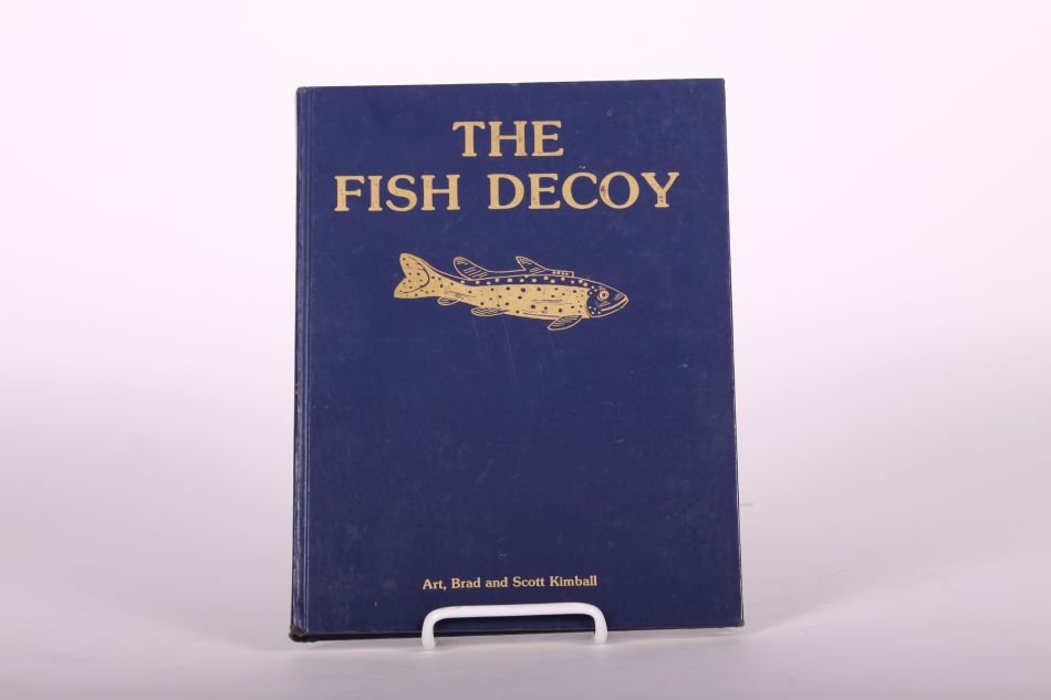 The Fish Decoy Book Volume One by Art, Brad, and Scott (1 of 2)