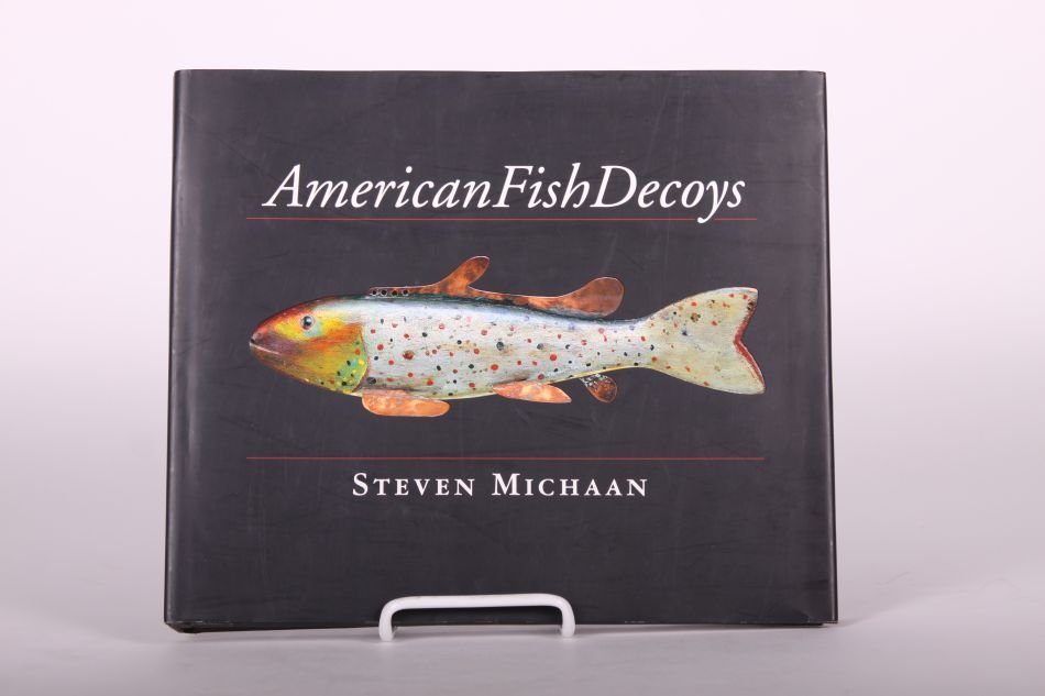 American Fish Decoys by Steve Michaan: American Fish Decoys by Steve Michaan
