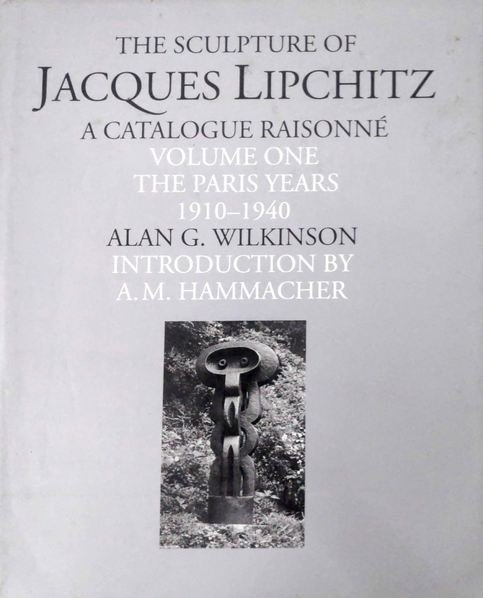 The Sculptures of Jacques Lipchitz: A Catalogue (1 of 2)
