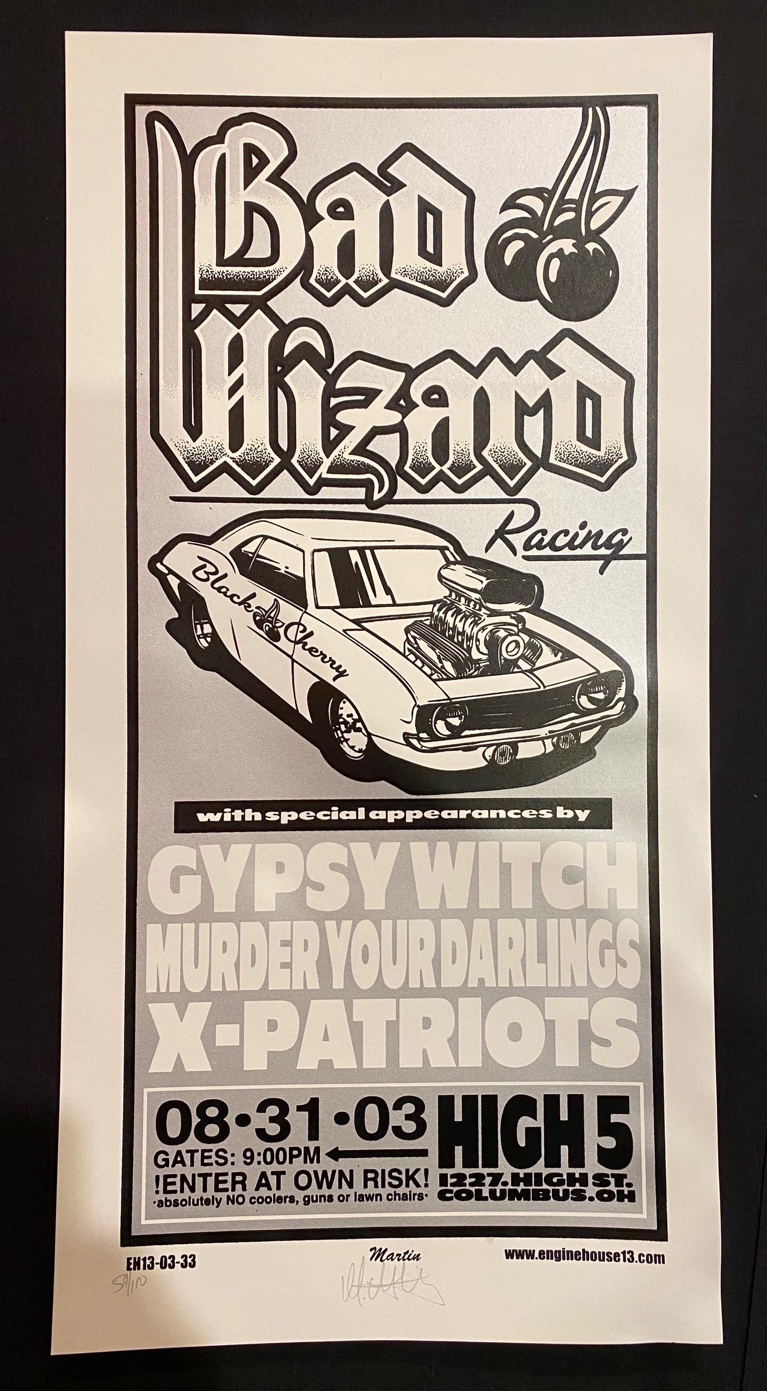 Bad Wizard Racing with Special Appearances Concert Post: Bad Wizard Racing with Special Appearances Concert Poster August 31 2003 at the High 5 In Columbus Ohio Artist Signed and Numbered -- Dimensions: H: 25 7/8 x 13 inches --- Bidding note: We will be att