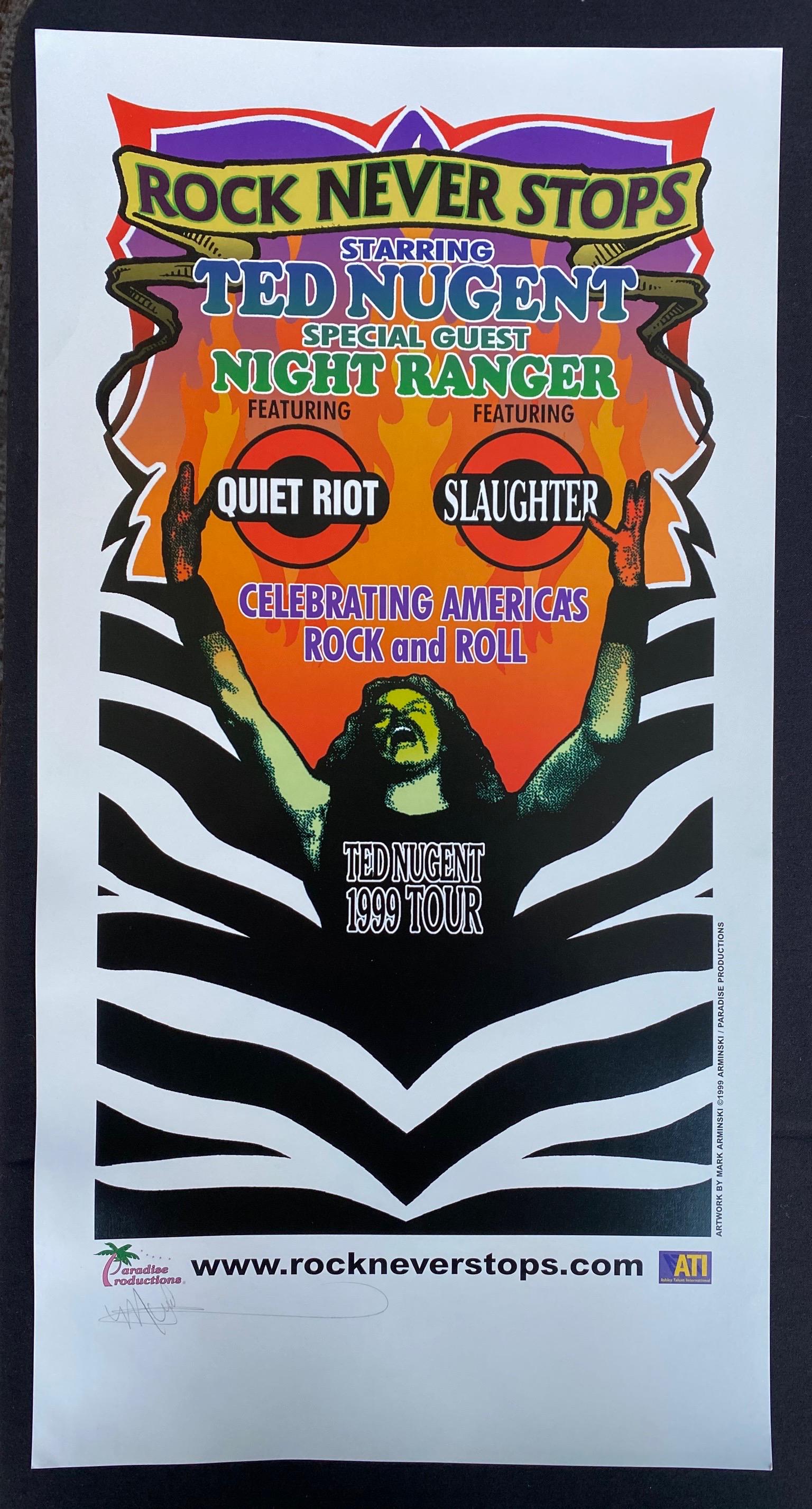 Ted Nugent with Special Guess Night Ranger. Quiet Riot.: Ted Nugent with Special Guess Night Ranger. Quiet Riot. Slaughter. 1999 Tour Artist Signed Concert Poster -- Dimensions: H: 24 7/8 x 13 inches --- Bidding note: We will be attempting to close these it