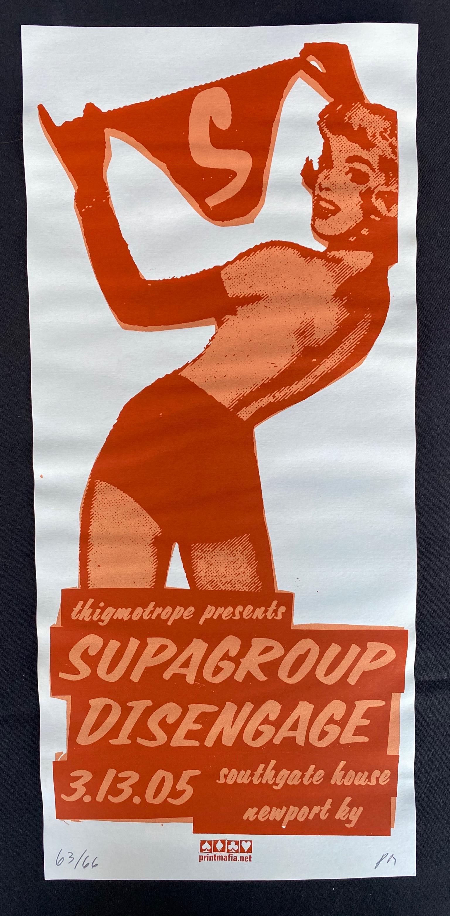 Supagroup Disengage Concert Poster March 13 2005 Artist: Supagroup Disengage Concert Poster March 13 2005 Artist Signed and Numbered -- Dimensions: H: 19 7/8 x 9 inches --- Bidding note: We will be attempting to close these items at a rate of 2 items per mi