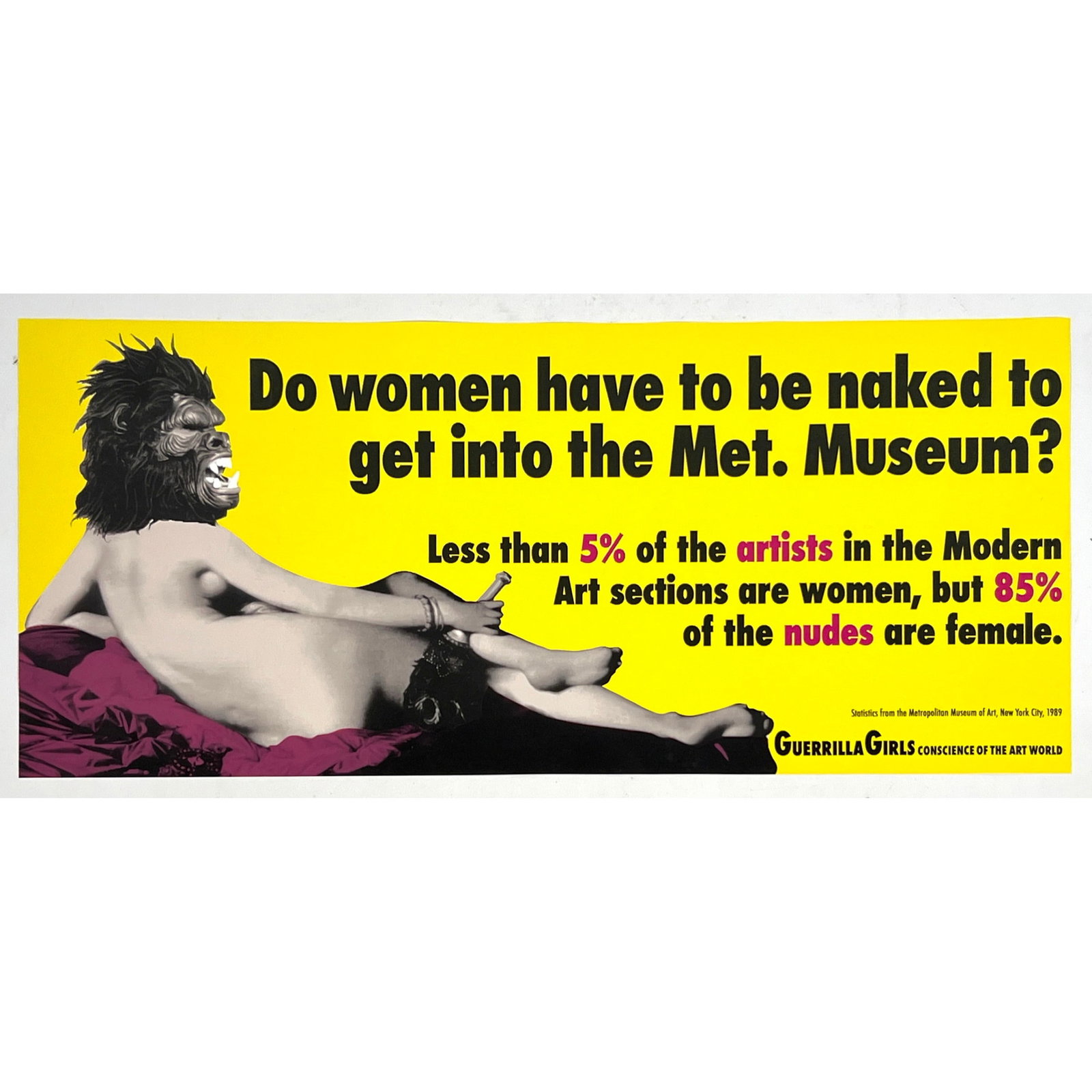 Guerrilla Girls offset poster Print.: Guerrilla Girls offset poster Print. Dimensions: Height: 12 inches, Width: 27 inches. --- US Packing and Shipping charge: In house shipping available. Will be calculated once destination known. Plus r