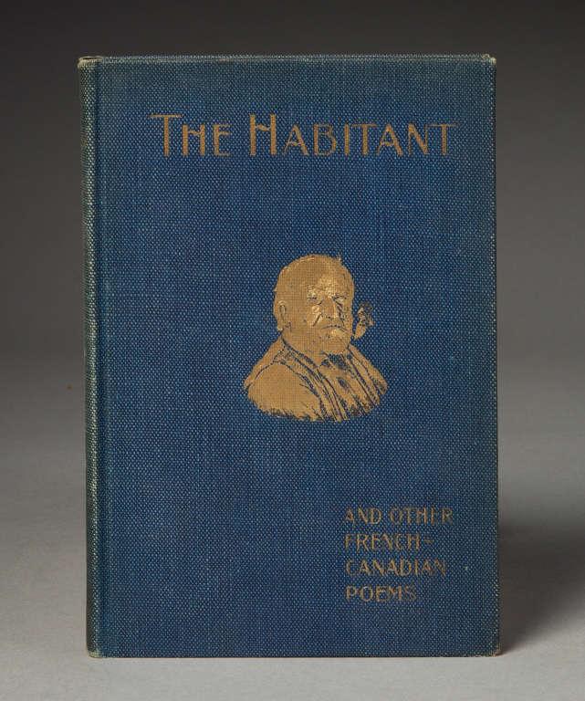 BOOK - THE HABITANT & OTHER FRENCH CANADIAN POEMS: The Habitant and Other French Canadian Poems. Published by, G. P. Putnum & Sons, New York, 1897.