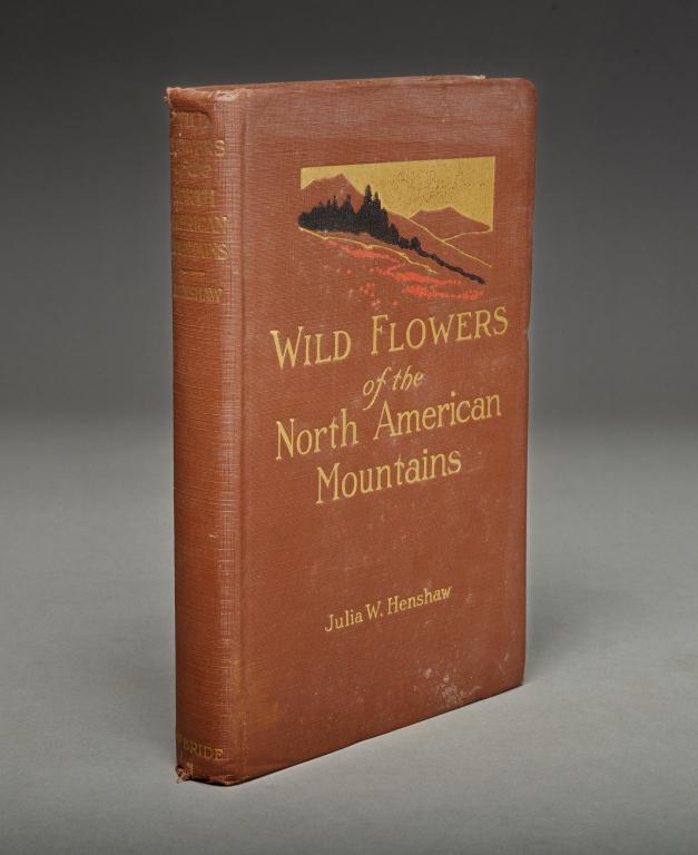 BOOK - WILD FLOWERS OF NORTH AMERICAN MOUNTAINS, 1917: Wild Flowers of the North American Mountains, by Julia Wilmotte Henshaw (1869-1937, British-Canadian). Dedicated by special permission to their Royal Highnesses the Duke (7th child of Queen Victoria, 