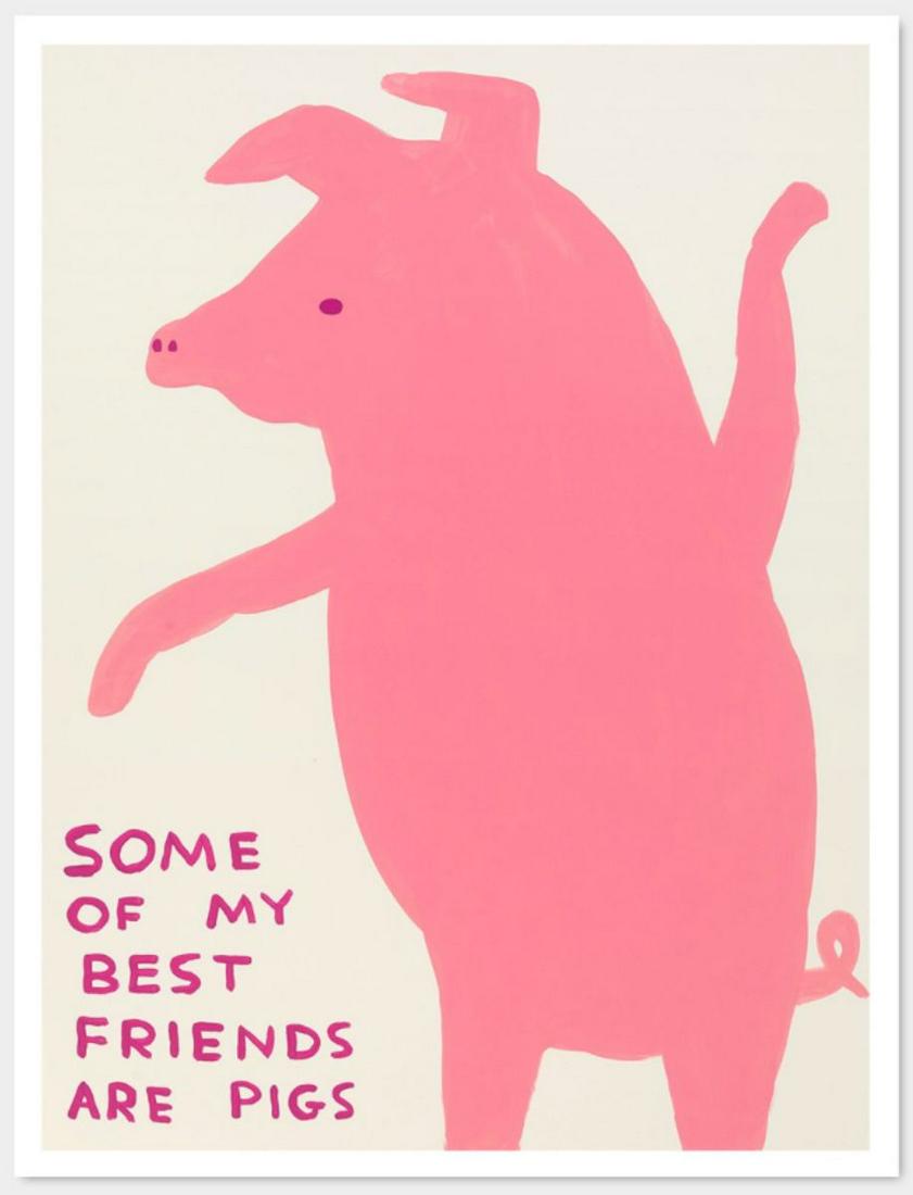 David Shrigley "Some of My Best Friends Are Pigs": David Shrigley painting reproduced as large format poster, unframed, offset lithograph in color, very good condition, 31.5" x 23.625"