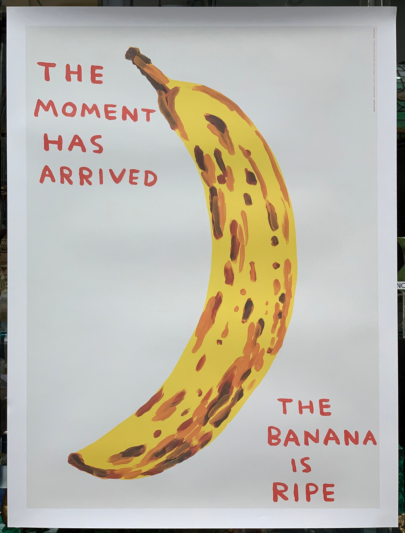 David Shrigley Lithograph "The Moment Has Arrived": Dated 2021, offset lithograph courtesy of the artist's Shrigshop, unused condition, "The Moment Has Arrived-The Banana is Ripe". Size: 29.5" x 22". Condition: good.