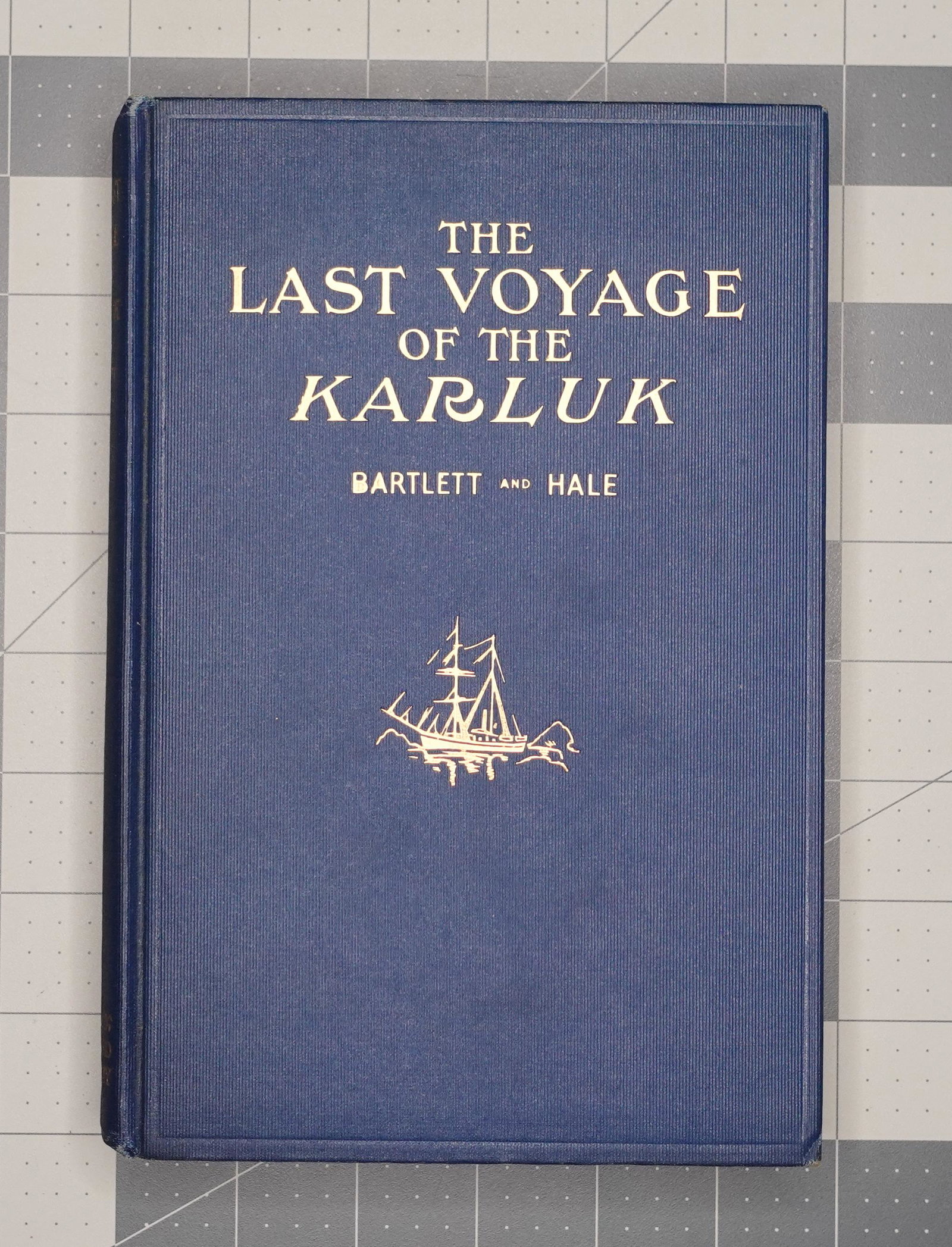 ROBERT A. BARTLETT, THE LAST VOYAGE OF THE KARLUK, 1919. Signed copy: ROBERT A. BARTLETT and RALPH T. HALE, THE LAST VOYAGE OF THE KARLUK. FLAGSHIP OF VILHJALMAR STEFANSSON'S CANADIAN ARCTIC EXPEDITION OF 1913-18... (Boston: Small, Maynard and Company, [1919]), 8vo, 21.