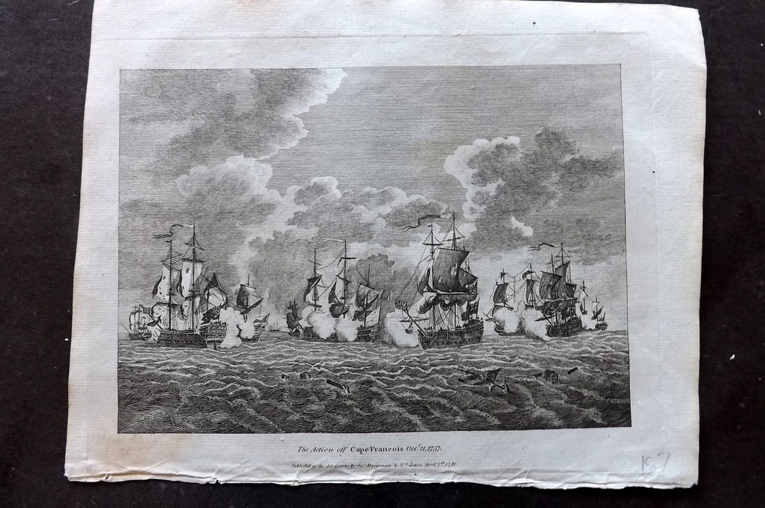Macgowan, J. (Pub) 1781 Naval Ship Print. Action of Cape Francois 1757 West Indies Caribbean: Copper Plate Published 1781 by J. Macgowan, London for "The Field of Mars" Rare. Paper Size: 10 x 8 inch (26 x 20cm) Image very slightly off-centre. Tiny tone mark, bottom left. Good Condition