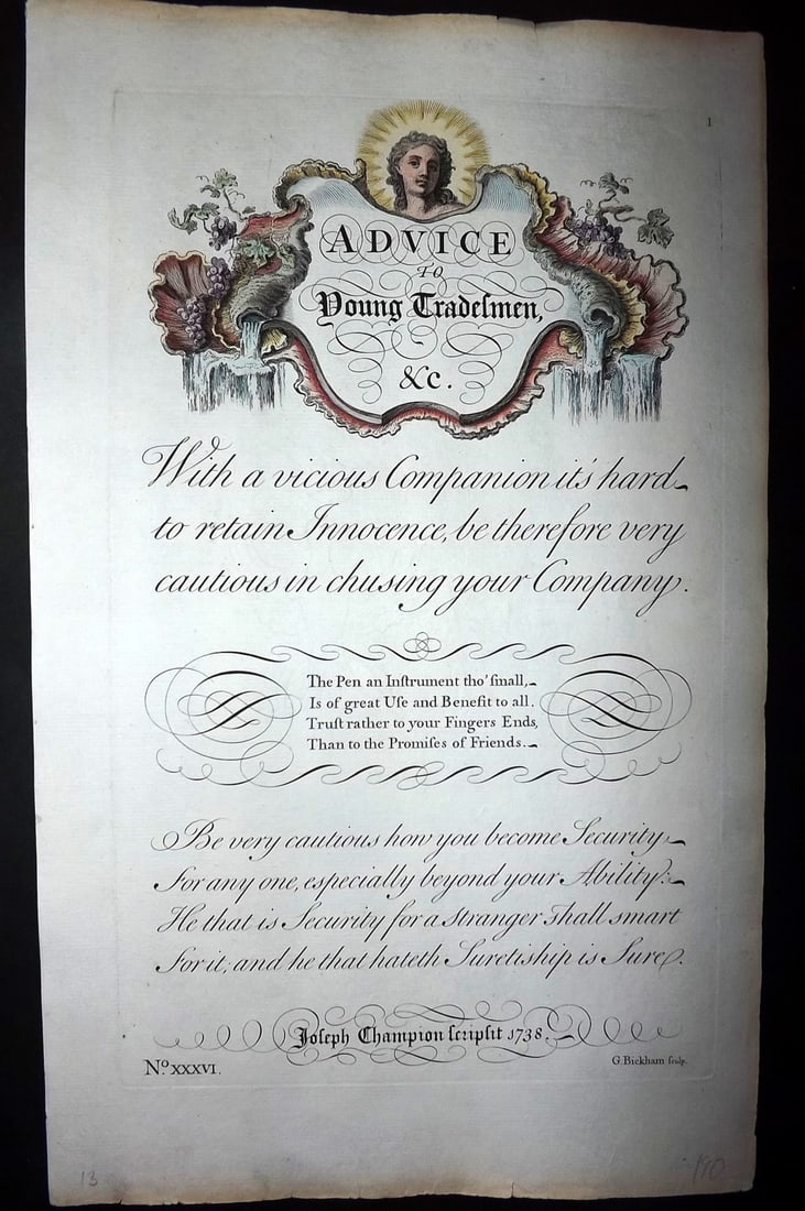 Bickham, George 1743 Folio Hand Col Calligraphy Print. Advice to young Tradesmen: Folio Hand Colored Copper Plate Published 1733-43 London for "The Universal Penman" by George Bickham. Paper Size: 15.5 x 9.5 inch (49 x 24cm) Good Condition