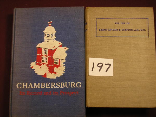 (LOCAL) 7 VOLS. OF LOCAL INTEREST: A) 2 COPIE: (LOCAL) 7 VOLS. OF LOCAL INTEREST: A) 2 COPIES OF CHAMBERSBURG, IT'S RECORD AND IT'S PROSPECT, CHAMBER OF COMMERCE, 1945; B) 2 COPIES OF HOLDCRAFT, PAUL F., THE LIFE OF BISHOP ARTHUR B. STATTON, CRAFT