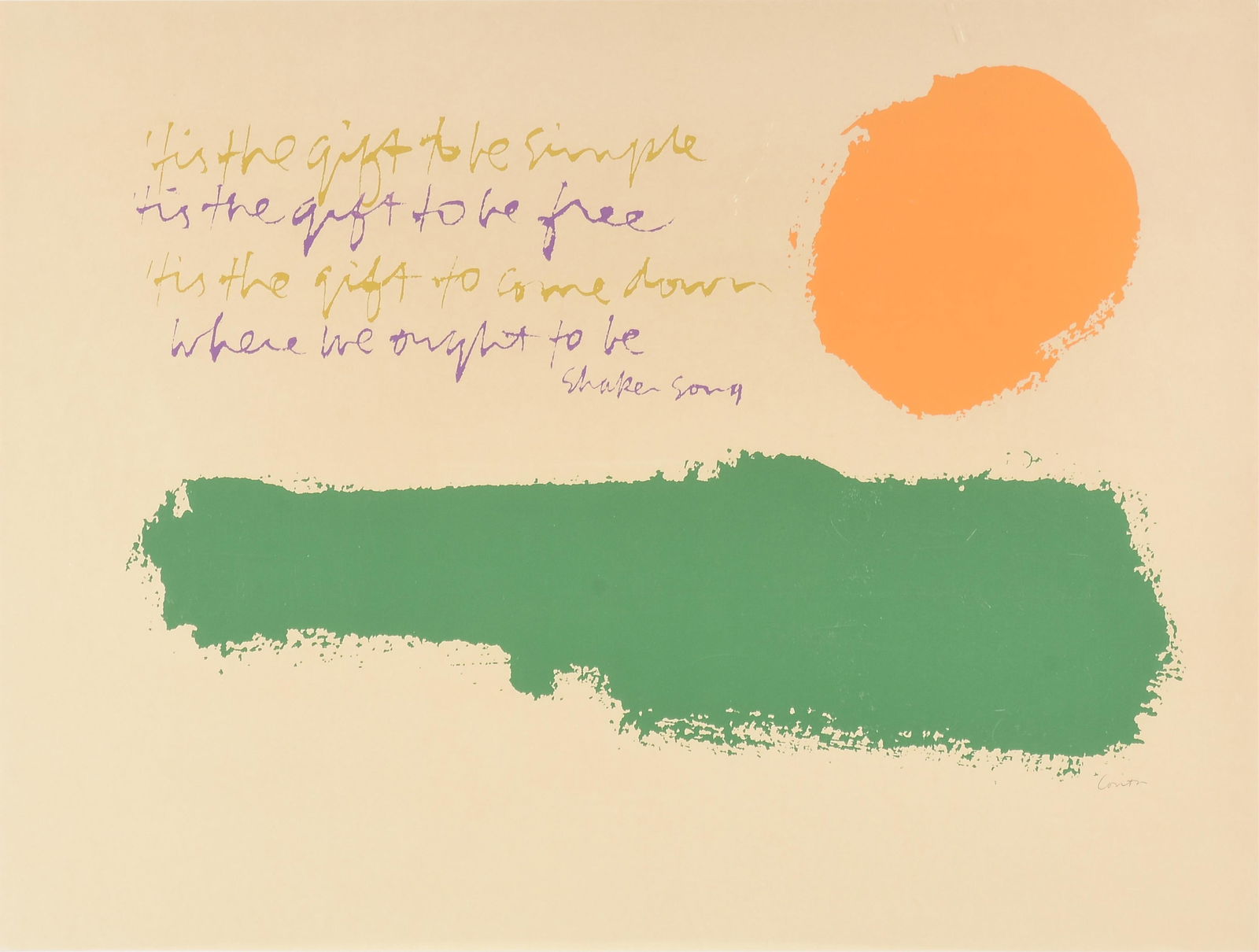 CORITA KENT (American 1918-1986) "Tis the Gift to be Simple," 1971,: CORITA KENT (American 1918-1986) "Tis the Gift to be Simple," 1971,serigraph on paper, signed lower right, "Corita."16 3/4 x 22 1/4 in. (42.5 x 56.5 cm.), Frame: 20 1/2 x 26 1/2 in. (52.1 x 67.3 cm.)