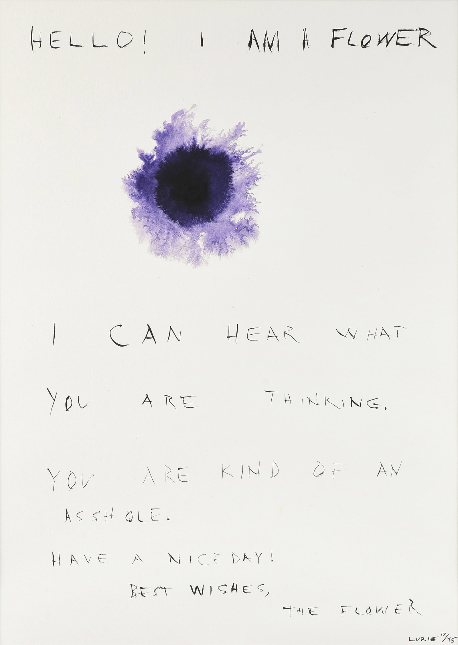 JOHN LURIE (American b. 1952) Hello! I am a Flower, 21ST CENTURY,: JOHN LURIE (American b. 1952) Hello! I am a Flower, 21ST CENTURY, ink jet print on archival rag paper, signed and numbered lower right, "Lurie 12/45." 29 1/4 x 21 in. (74.3 x 53.3 cm.), Frame: 39 x 29