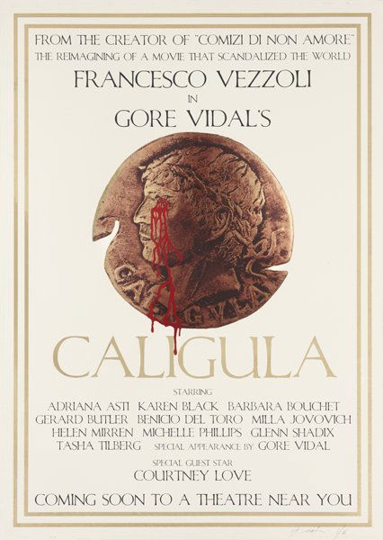 FRANCESCO VEZZOLI, Poster for a remake of Gore Vid: Poster for a remake of Gore Vidal's Caligula, 2005 Screenprint on paper. 138.4 × 97.8 cm (54 1/2 × 38 1/2 in). Signed and numbered 'F Vezzoli 2/6' in pencil lower right. This work is from an edition