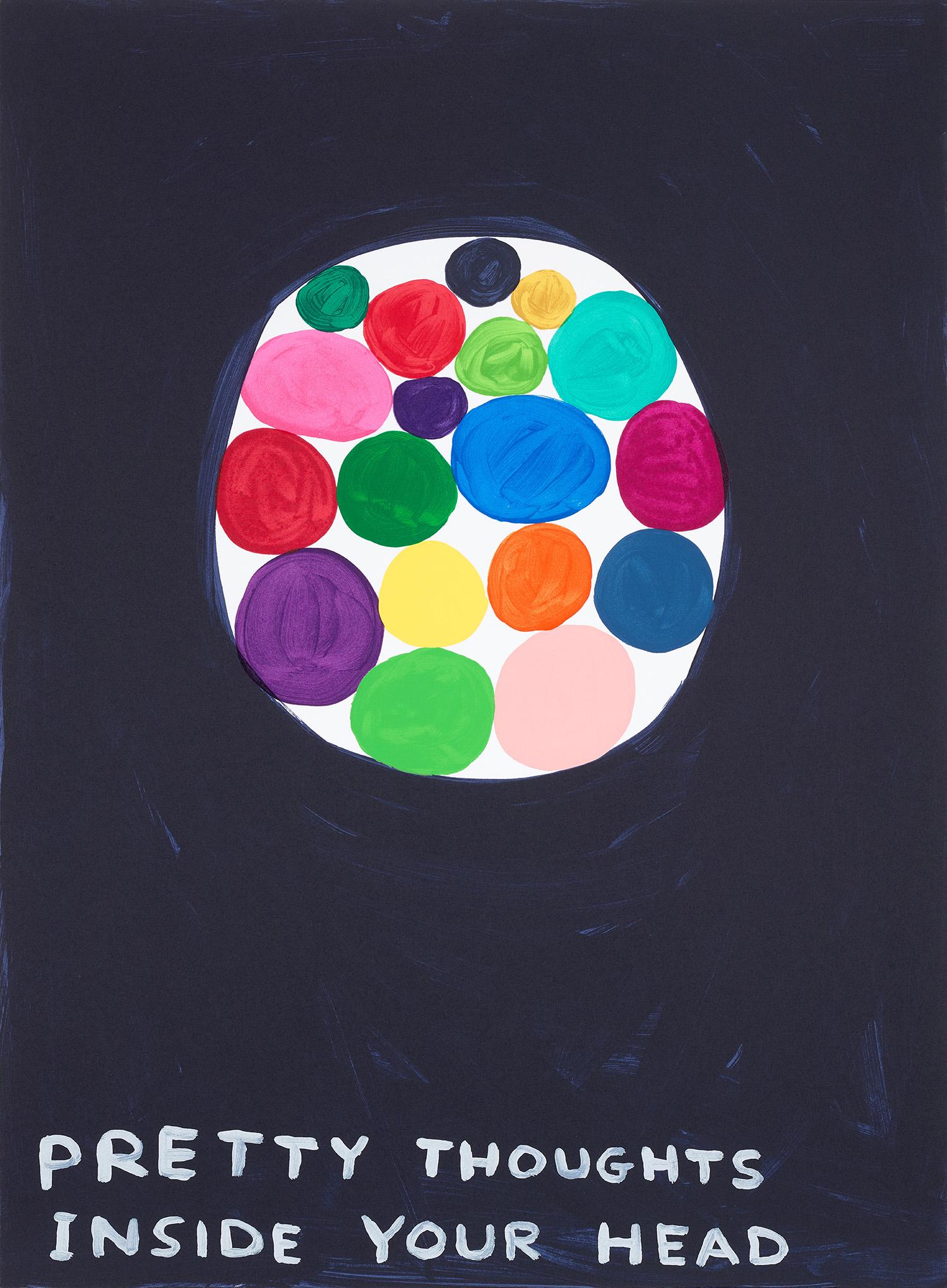 David Shrigley: Pretty Thoughts Inside Your Head 2018 Screenprint in colours, on Somerset paper, the full sheet. S. 76 x 55.9 cm (29 7/8 x 22 in.) Signed with initials, dated and numbered 18/125 in pencil on the reve