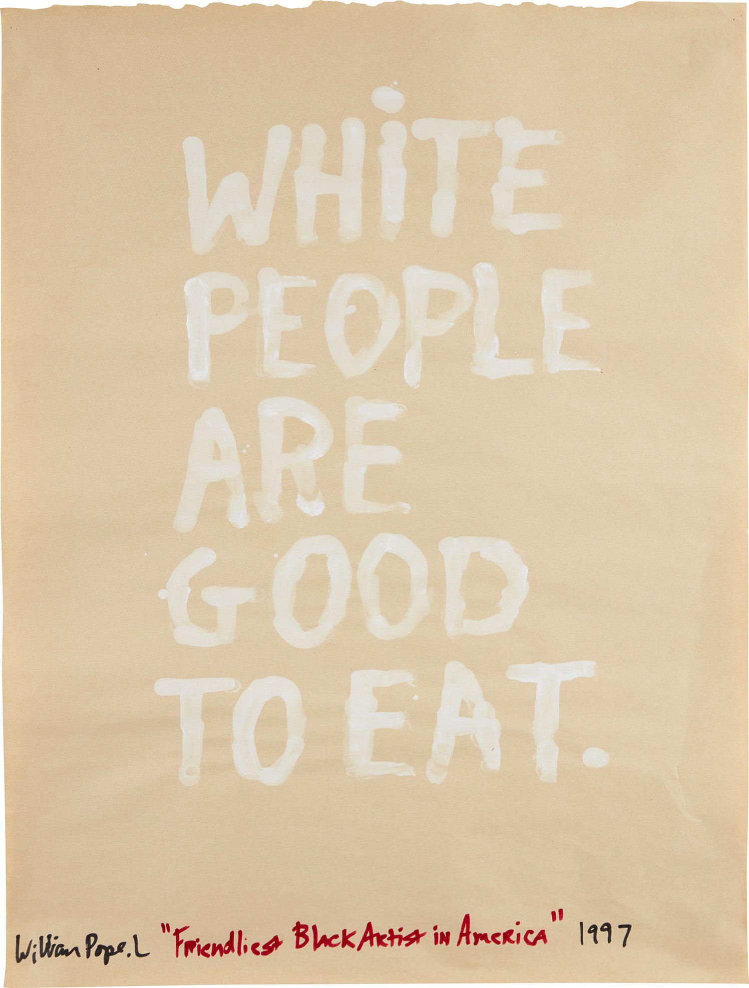 William Pope.L: Friendliest Black Artist in America 1997 Gouache and marker drawing, on brown wove paper. 23 1/2 x 17 7/8 in. (59.7 x 45.4 cm) Signed, titled and dated in black marker, framed. Provenance Pierogi Gall