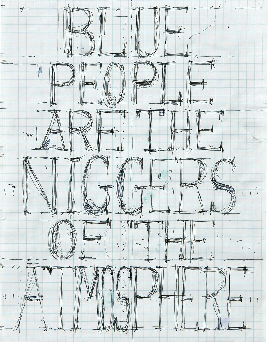 William Pope.L: Blue People are the Niggers of the Atmosphere 2008 Bic pen drawing, on graph paper. 10 7/8 x 8 1/2 in. (27.6 x 21.6 cm) Signed and dated in ballpoint pen on the reverse, framed. Provenance Mitchell-In