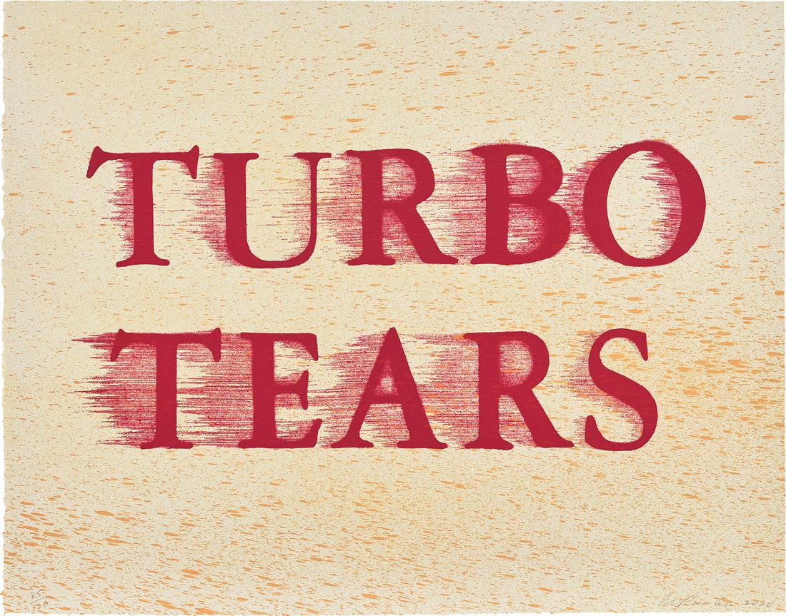 Ed Ruscha: Turbo Tears, from Tate Modern 21 Years Print Portfolio 2020 Lithograph in colours, on grey BFK Rives paper, the full sheet. S. 60.2 x 76.8 cm (23 3/4 x 30 1/4 in.) Signed, dated and numbered 25/120 in