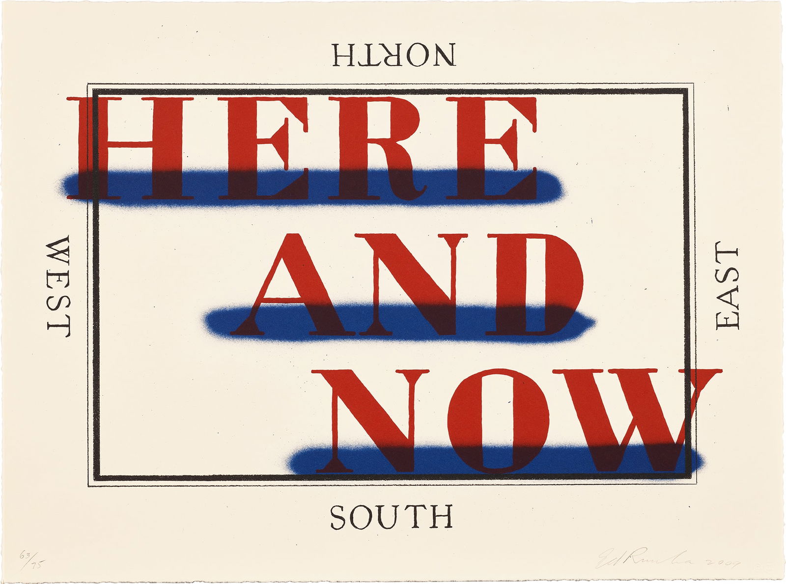 Ed Ruscha: Here and Now 2009 Lithograph in colors, on Kohler HMP paper, with full margins. I. 14 1/2 x 20 1/2 in. (36.8 x 52.1 cm) S. 17 1/4 x 23 1/4 in. (43.8 x 59.1 cm) Signed, dated and numbered 63/75 in penc