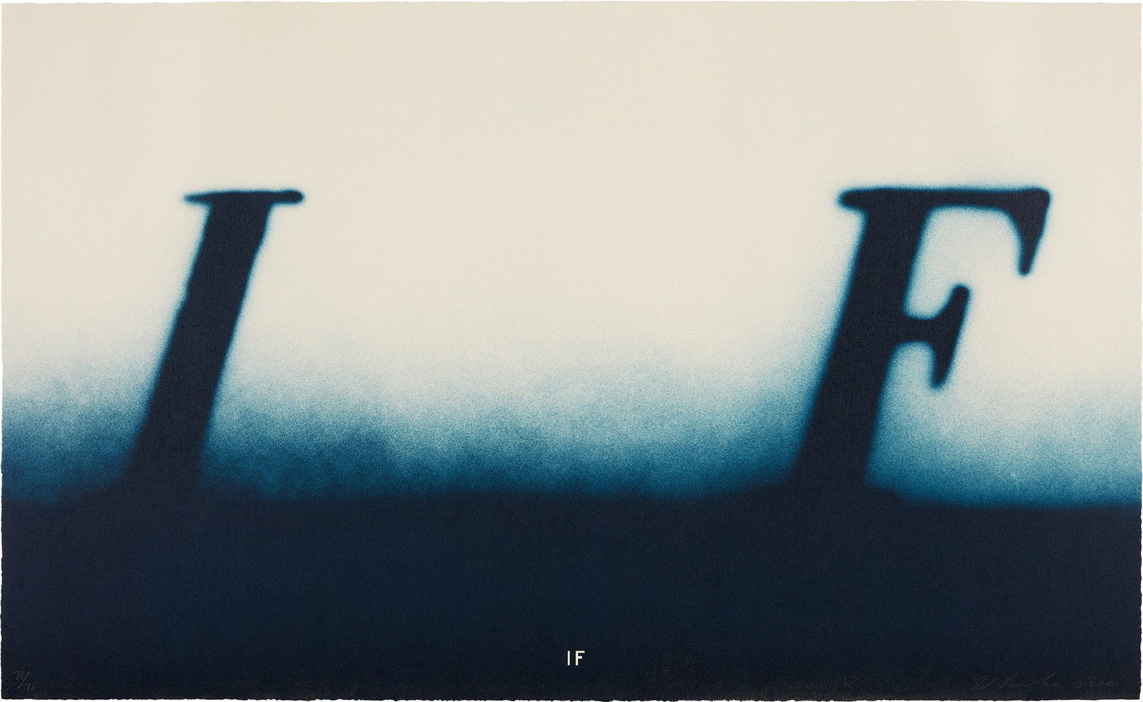 Ed Ruscha: IF 2000 Lithograph in colors, on Arches paper, the full sheet. S. 22 x 36 in. (55.9 x 91.4 cm) Signed, dated and numbered 71/75 in pencil (there were also 20 artist's proofs), published by Cirrus Edit