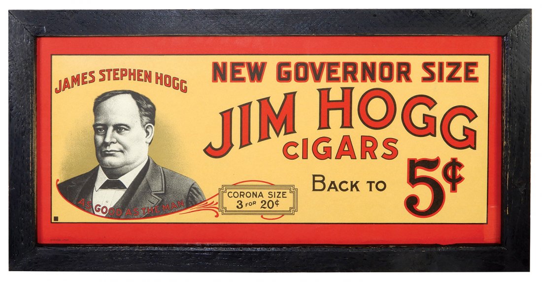 Cigar Sign, Jim Hogg Cigars, 5 Cent: Cigar Sign, Jim Hogg Cigars, 5 Cent New Governor Size, named after James Stephen Hogg-the 20th Governor of Texas from 1891-1895, colorful litho on heavy paper by Schlegel Litho, Near-Mint like-new con