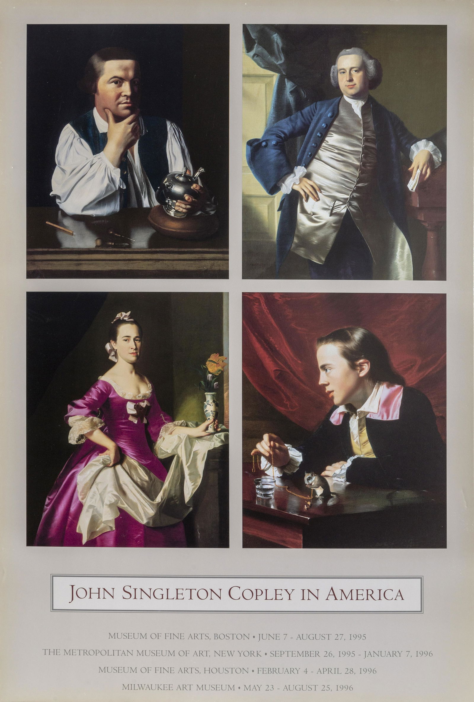 John Singleton Copley, In America (Exhibition Tour),: Artist: John Singleton Copley, American (1738 - 1815) Title: In America (Exhibition Tour) Year: 1995 Medium: Poster on foamcore Size: 34.75 x 23.5 in. (88.27 x 59.69 cm)
