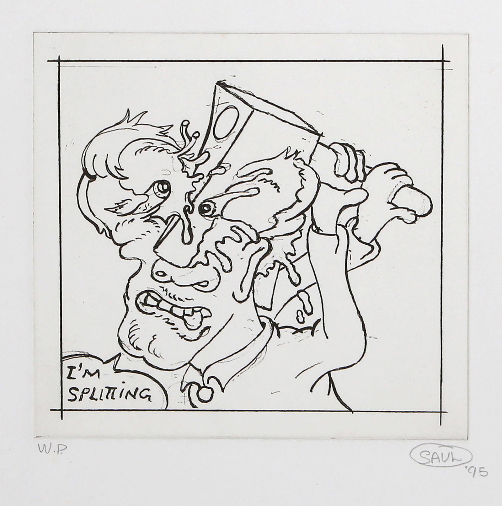 Peter Saul, I'm Splitting, Etching: Artist: Peter Saul, American (1934 - ) Title: I'm Splitting Year: 1995 Medium: Etching, signed, numbered and dated in pencil Edition: WP Image Size: 7.5 x 8 inches Size: 20 x 15 in. (50.8 x 38.1 cm) P