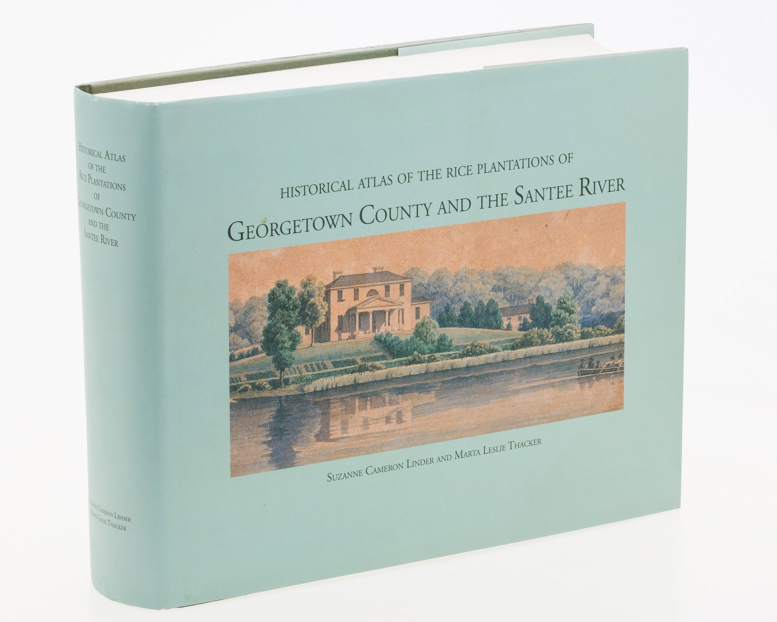 Rice Plantations of Georgetown County & Santee River: Property of a Private Collector, Beaufort, SC Description: Historical Altas of the Rice Plantations of Georgetown County and the Santee River, Suzanne Cameron Linder and Marta Leslie Thacker, 2001