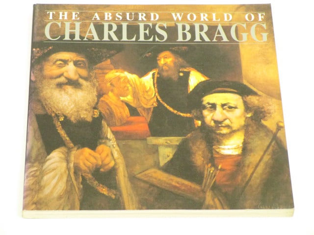 Charles Bragg: The Absurd World of Charles Bragg, 1991, Geoffrey Taylor, Arcade Publishers, ISBN 1559701293, softbound.