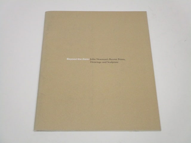 John Newman: Beyond the Zero: John Newman’s Recent Prints, Drawings, and Sculpture, 1990, Tyler Graphics Ltd, softbound.