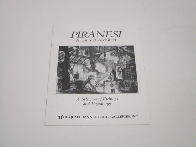 Giovanni Battista Piranesi: Piranesi Artist and Architect A Selection of Etchings and Engravings, 1985, Pasquale Iannetti Act Galleries Inc, catalog.