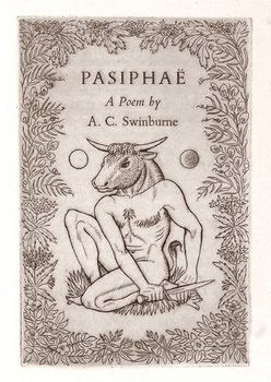 Golden Cockerel.-Swinburne, Pasiphaë: -. Swinburne (Algernon Charles) Pasiphaënumber 17 of 500 copies, 7 copper engravings by John Buckland Wright, original vellum, gilt desing on front cover, spine slightly sunned, extremities a