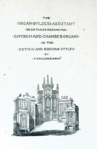 Faulkner (T.) Designs for Organs,1838: Faulkner (T.) Designs for Organs,second edition, lithographed pictorial title to first edition and 20 plates, original cloth-backed boards, rubbed, upper corners creased, lower worn, spine fad
