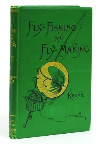 Keene (J. H.) Fly-Fishing and Fly-Making