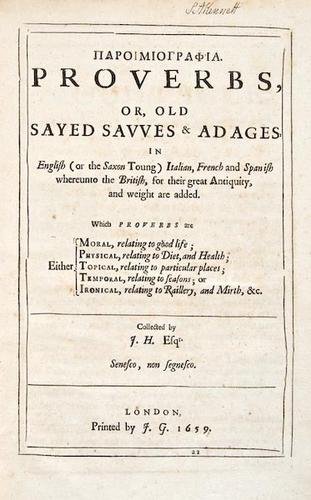 Howell (James) Proverbs,: Howell (James) Proverbs, or, Old Sayed Sawes & Adages,text in English, French, Italian and Spanish, ink signature of S.A.Kennett at head of title, some light foxing, contemporary mottled calf,