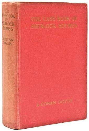 Doyle (Conan) Case-Book of Sherlock Holmes: Doyle (Sir Arthur Conan) The Case-Book of Sherlock Holmes,first edition, browning to free endpapers, ink name on front free endpaper, original cloth, spine slightly sunned, [Green & Gibson