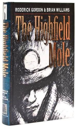 Gordon & Williams. The Highfield Mole: Gordon (Roderick) and Brian Williams. The Highfield Mole,edited by Andrew Swanston, first edition, [one of 500 copies], colour plates and plain illustrations & devices, with related bookma